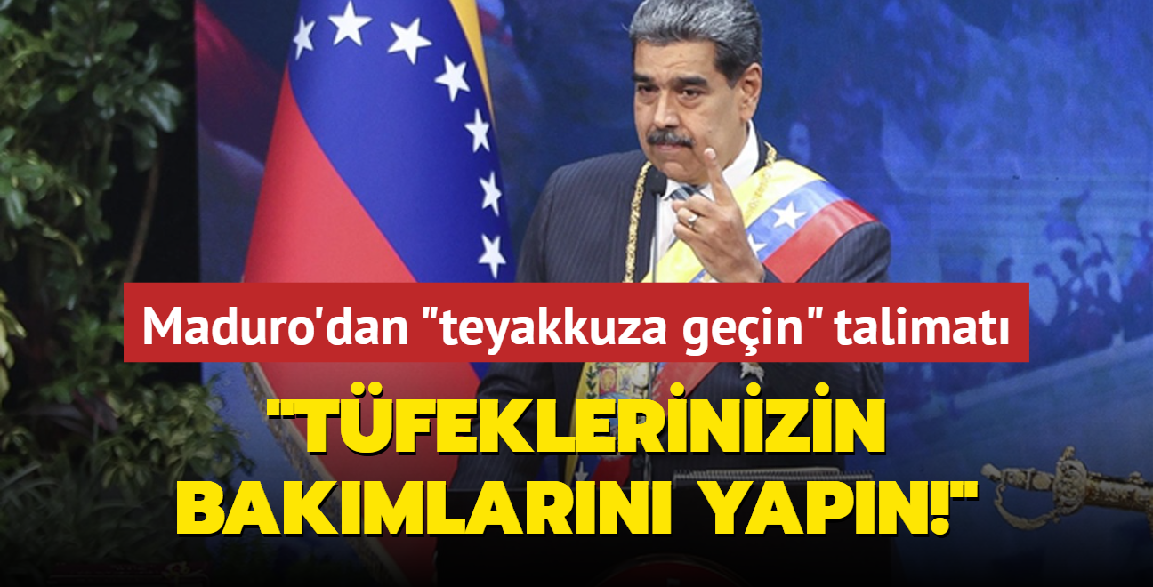 Maduro'dan 'teyakkuza gein' talimat: Tfeklerinizin bakmlarn yapn!