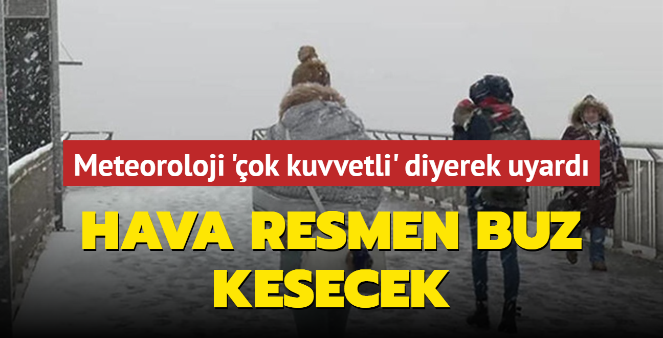 Meteoroloji 'ok kuvvetli' diyerek uyard: Hava resmen buz kesecek