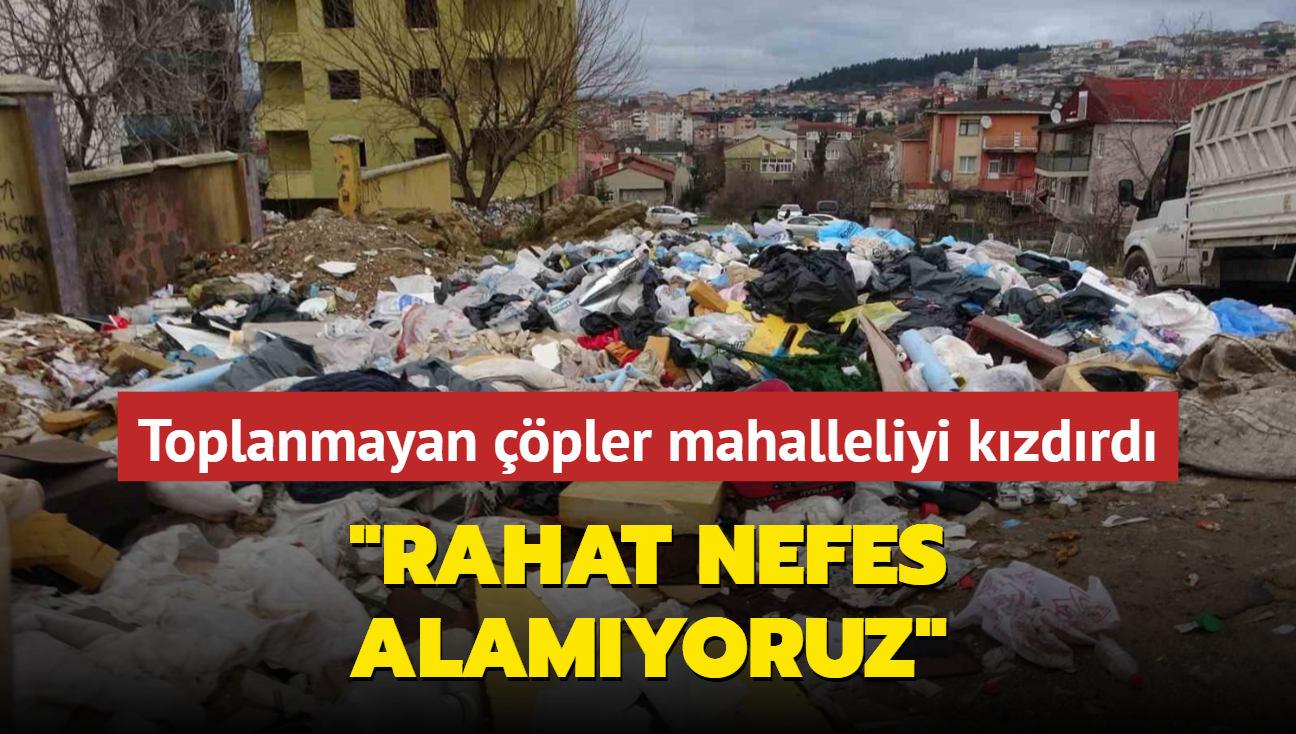 Toplanmayan pler mahalleliyi kzdrd... "Rahat nefes alamyoruz"