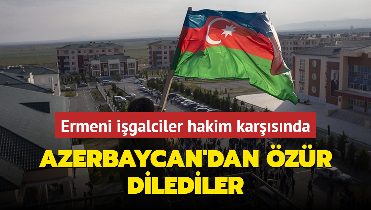 Ermeni igalciler hakim karsnda: Azerbaycan'dan zr dilediler