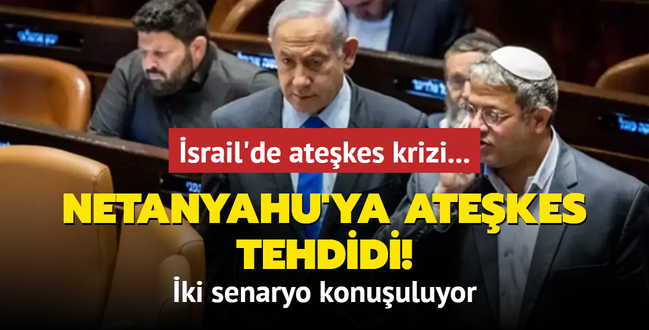 srail'de atekes krizi... Ben-Gvir'den Netanyahu'ya atekes tehdidi! ki senaryo konuuluyor