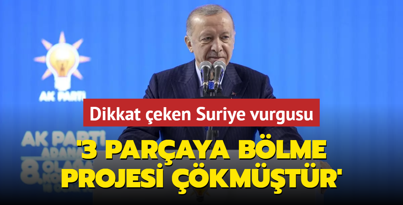 Bakan Erdoan: Suriye'yi 3 paraya blerek kolayca yutulacak lokmalar haline getirme projesi kmtr