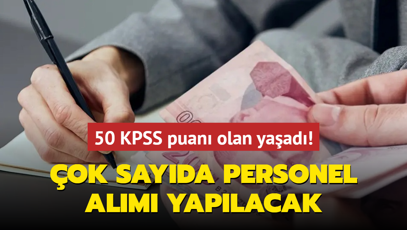 Bavurular balad: 50 KPSS puan olan yaad! ok sayda personel alm yaplacak