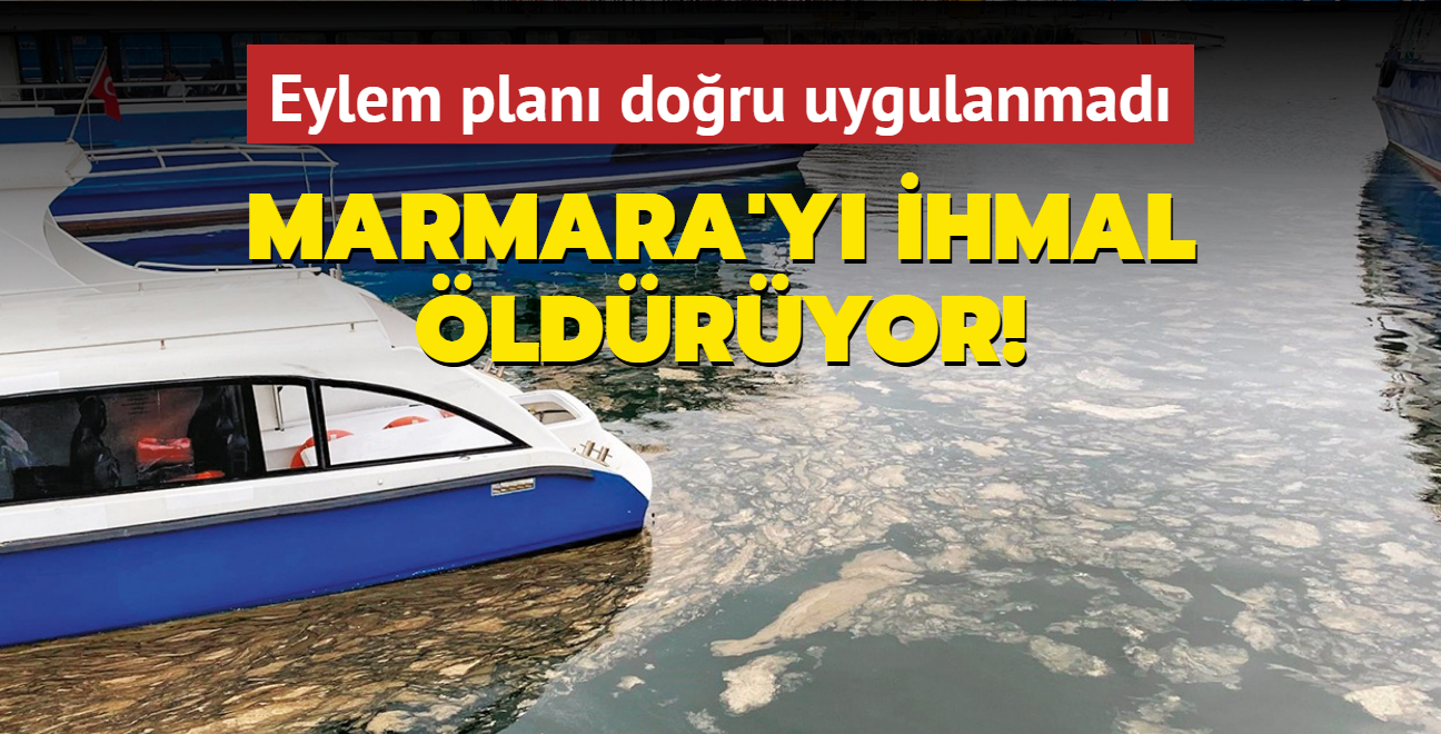 Marmara'y ihmal ldryor! Eylem plan doru uygulanmad