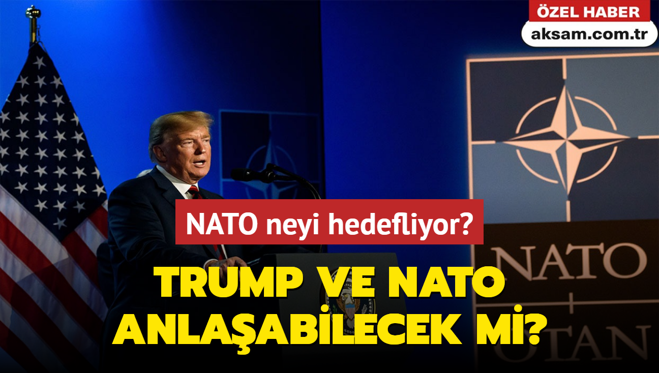 NATO neyi hedefliyor": Trump ve NATO arasnda anlama salanabilecek mi"