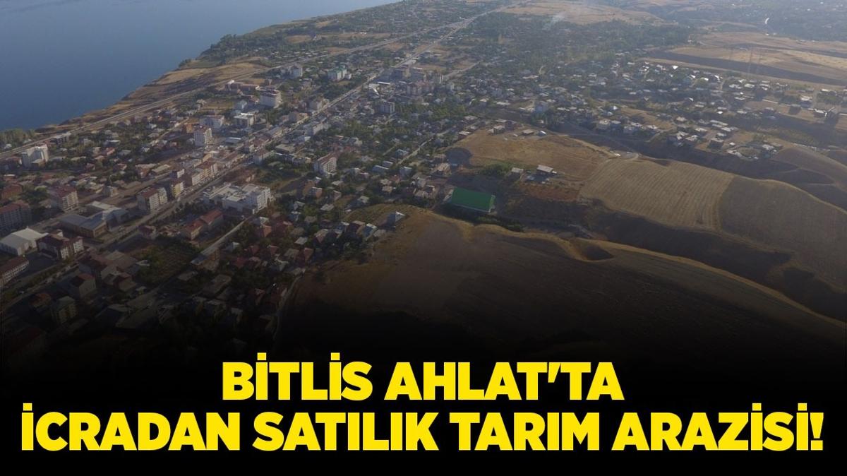 Bitlis Ahlat'ta icradan satlk tarm arazisi!