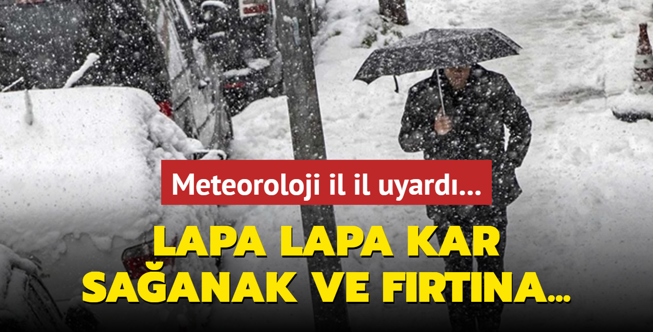 Lapa lapa kar, saanak ve frtna... Meteoroloji il il uyard