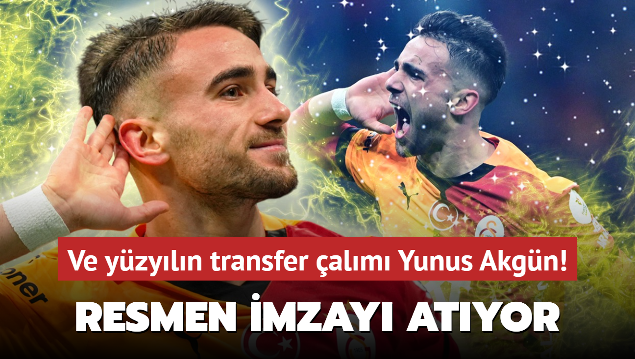 Ve yzyln transfer alm Yunus Akgn! Resmen imzay atyor