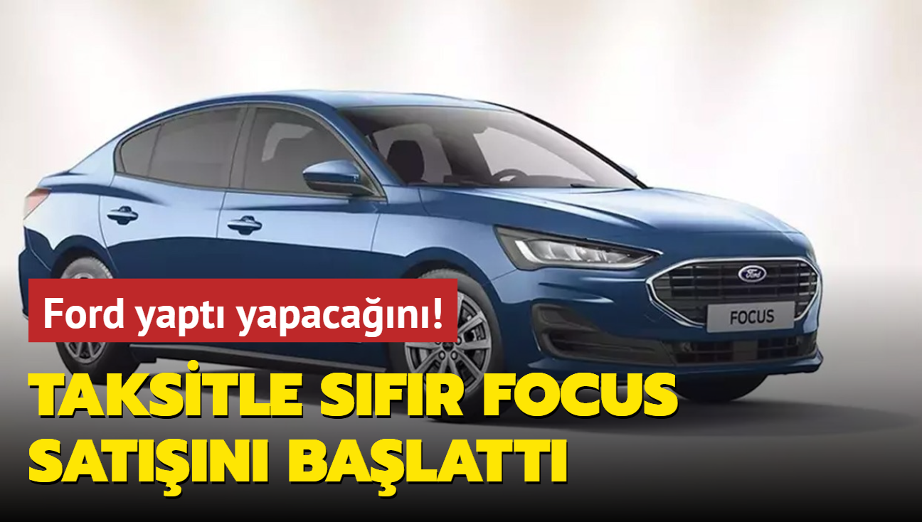 Ford yapt yapacan! Taksitle sfr Focus satn balatt