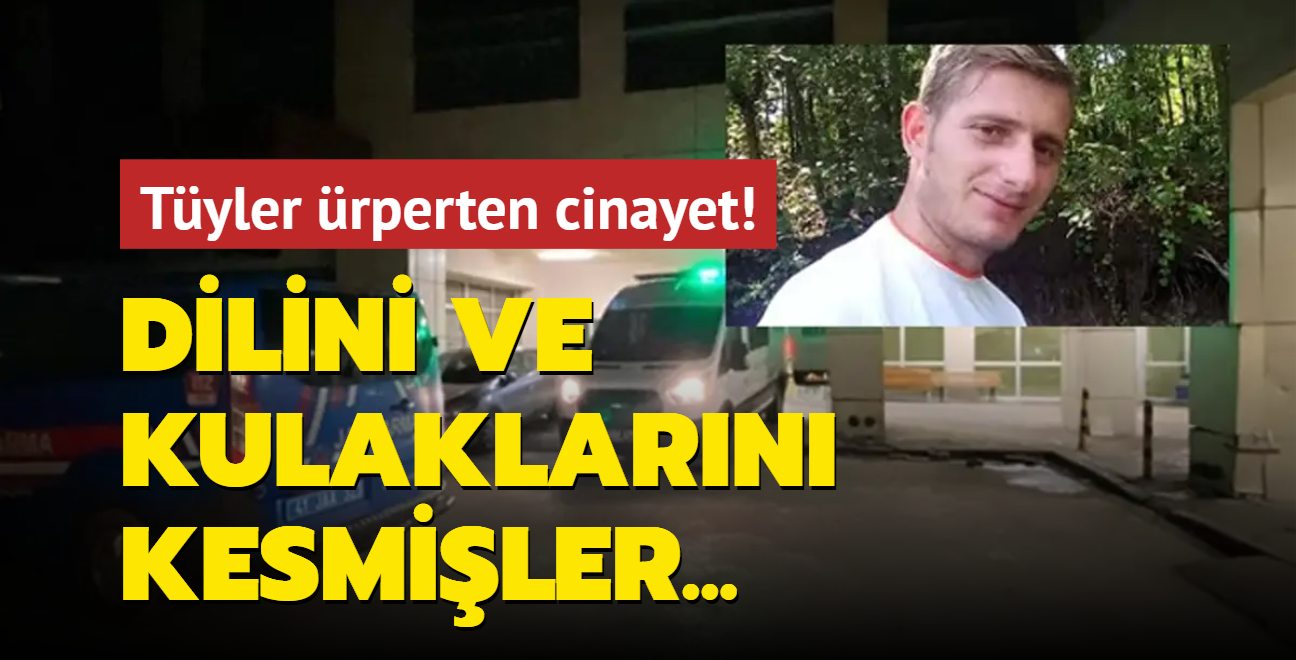 Ormanlk alanda tyler rperten cinayet! Dili ve kulaklar kesilmi halde bulundu