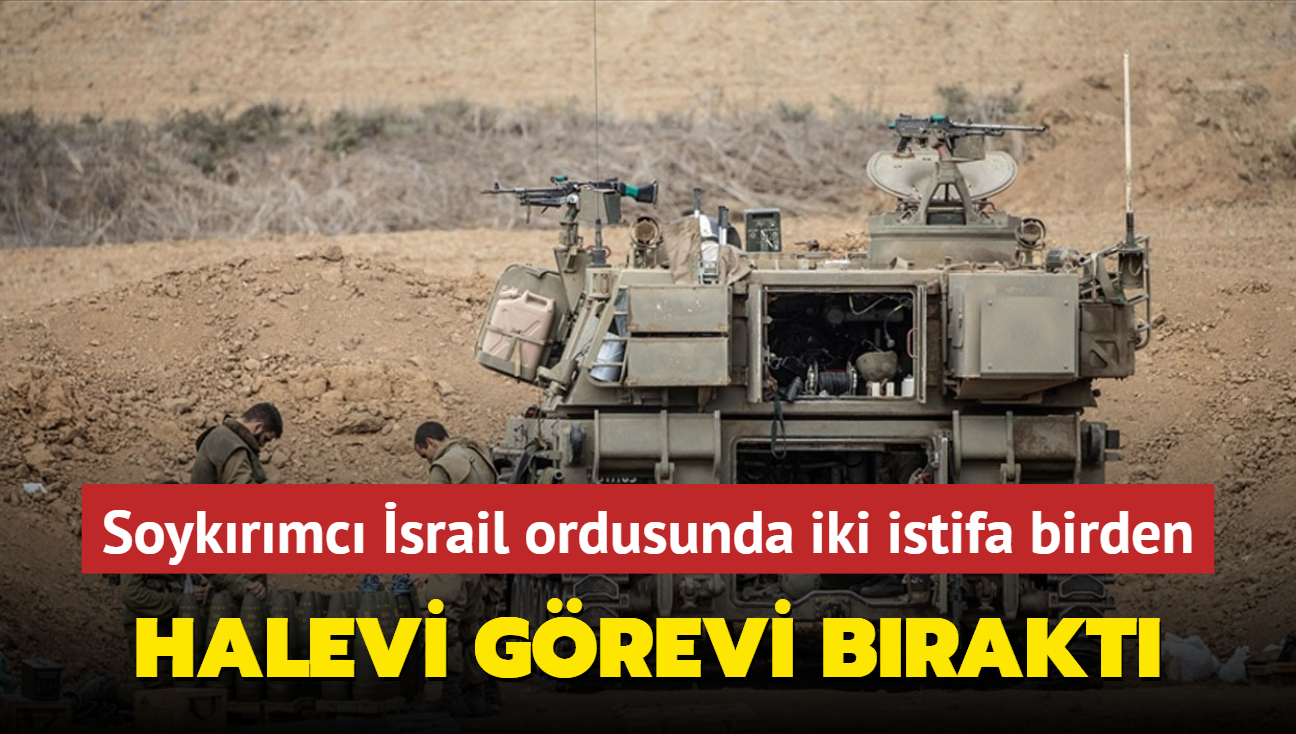 Soykrmc srail ordusunda iki istifa birden... Halevi grevi brakt