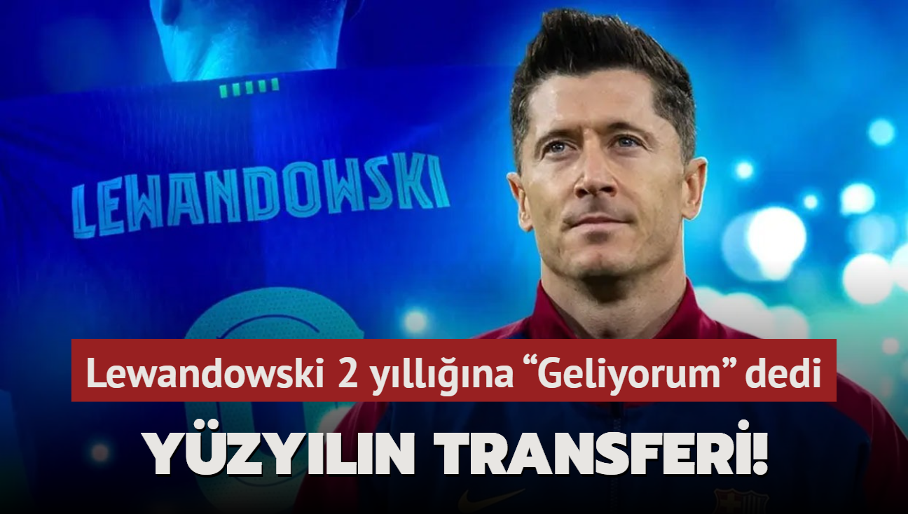 Yzyln transferi! Robert Lewandowski 2 yllna Geliyorum dedi