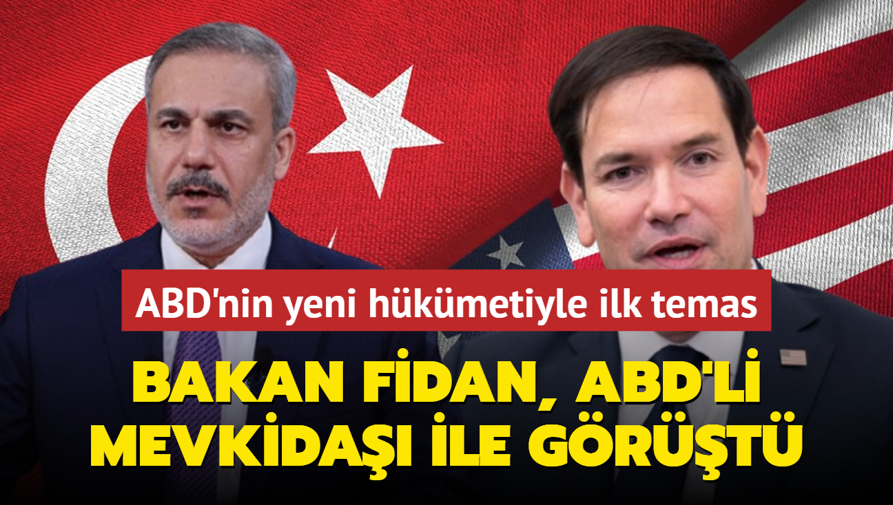 ABD'nin yeni hkmetiyle ilk temas: Bakan Fidan, ABD'li mevkida Rubio ile grt