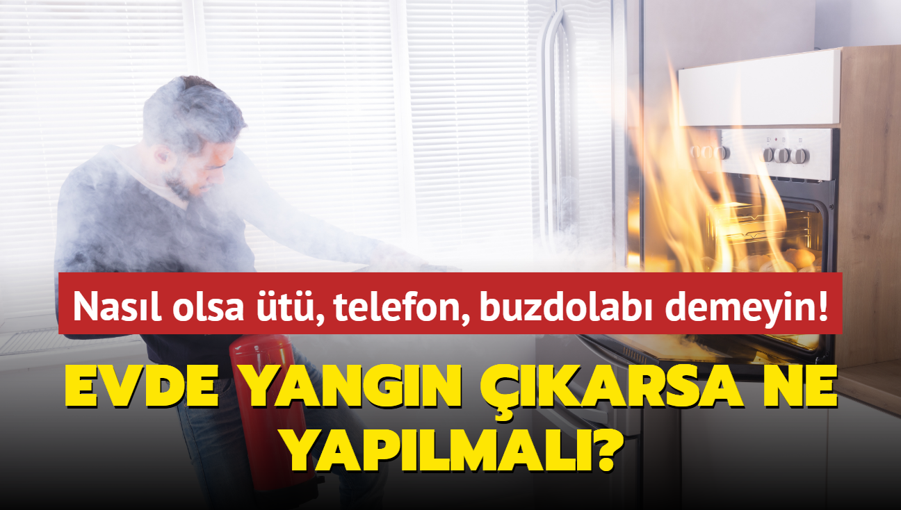 Evde yangna dikkat! Nasl olsa t, telefon, buzdolab demeyin