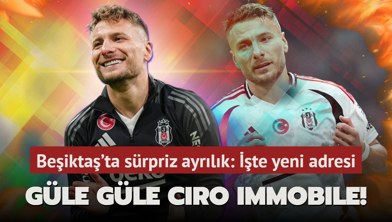 Gle gle Ciro Immobile! Beikta'ta srpriz ayrlk: te yeni adresi