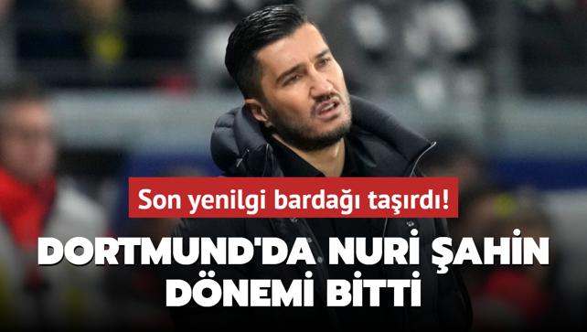 Son yenilgi barda tard! Dortmund'da Nuri ahin dnemi bitti