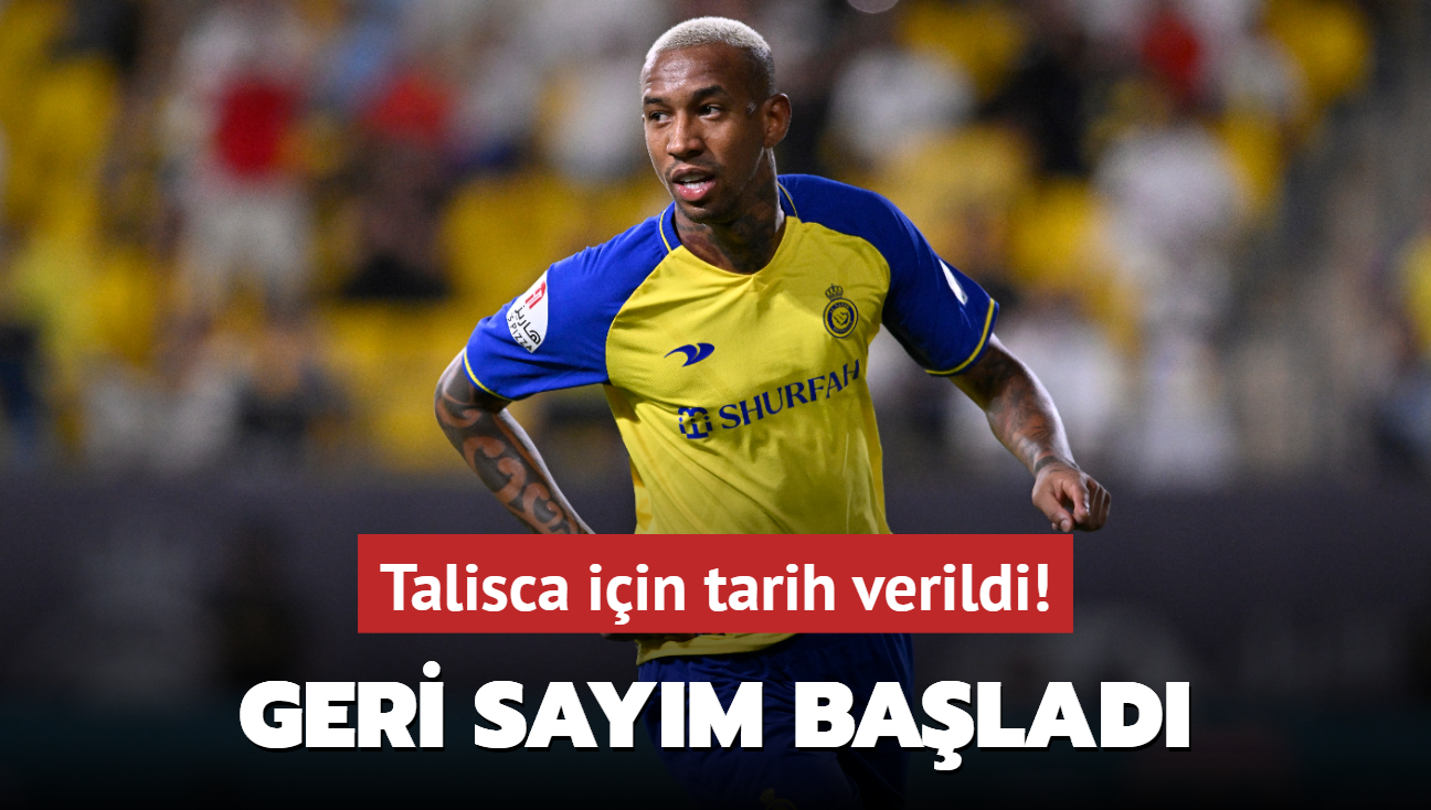 Talisca iin tarih verildi! Geri saym balad