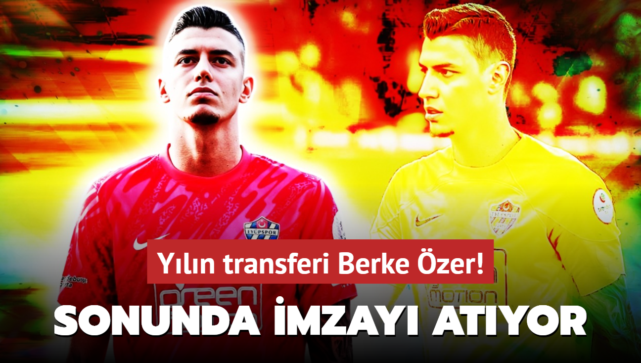 Yln transferi Berke zer! Sper Lig devine imzay atyor: Bitti bu i