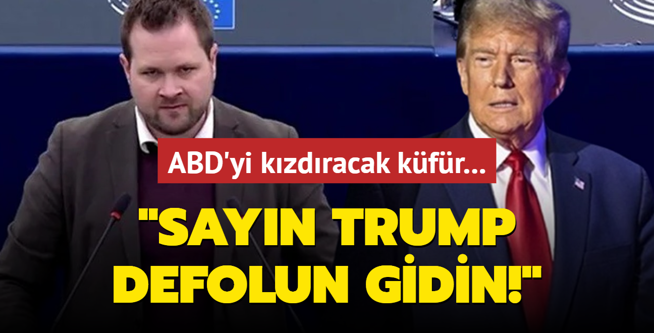 Parlamento krssnden ABD'yi kzdracak kfr: Sayn Trump, defolun gidin