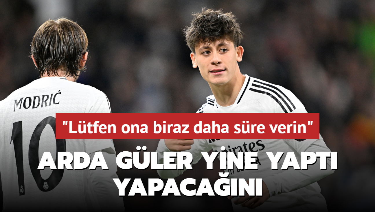 Arda Gler yine yapt yapacan: Ltfen ona biraz daha sre verin