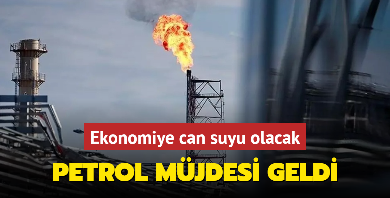 Resmen petrol mjdesi geldi: Ekonomiye can suyu olacak