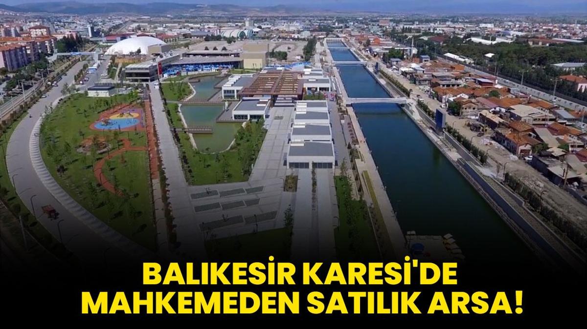 Balkesir Karesi'de mahkemeden satlk arsa!