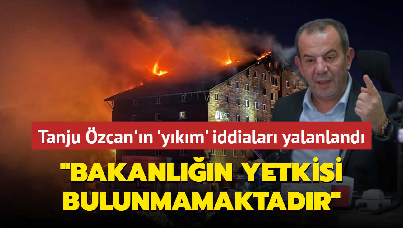 Tanju zcan'n "Bakanlk yanan oteli apar topar ykmak istiyor" iddias yalanland!