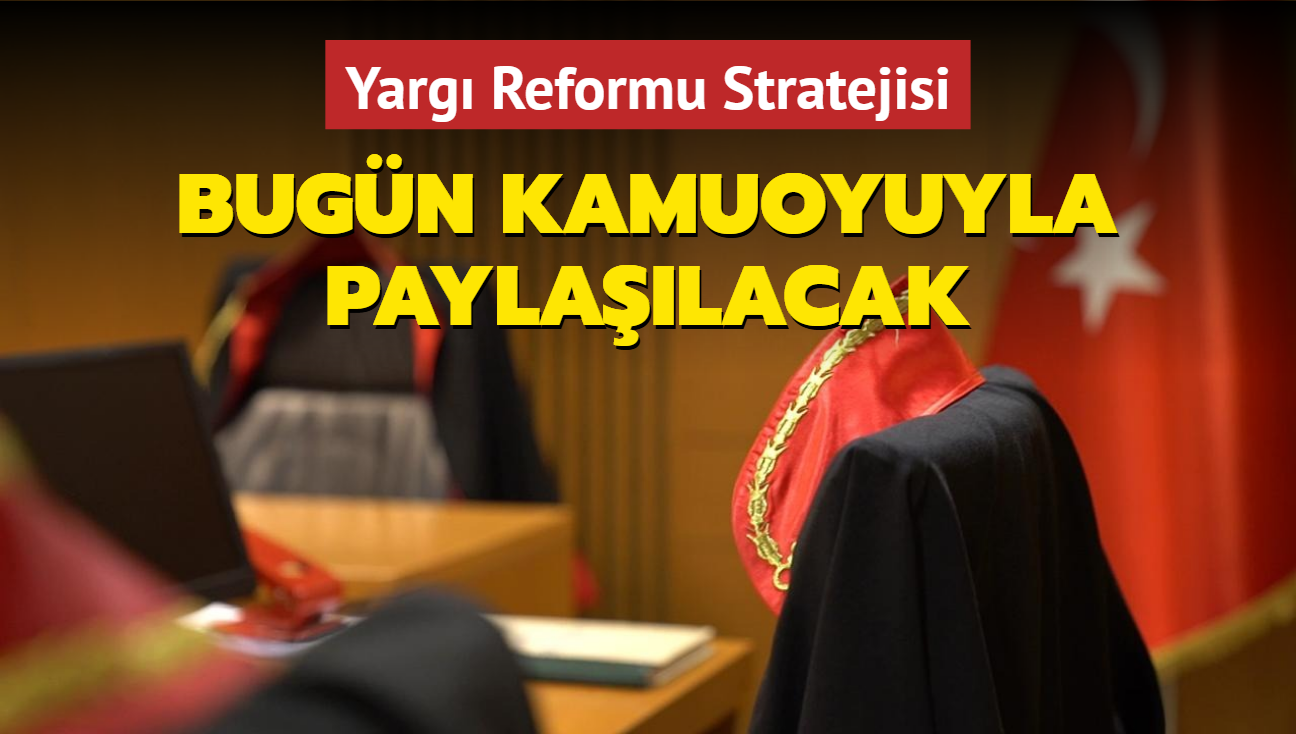 'Trkiye Yzyl Yarg Reformu Strateji Belgesi' kamuoyuyla paylalacak