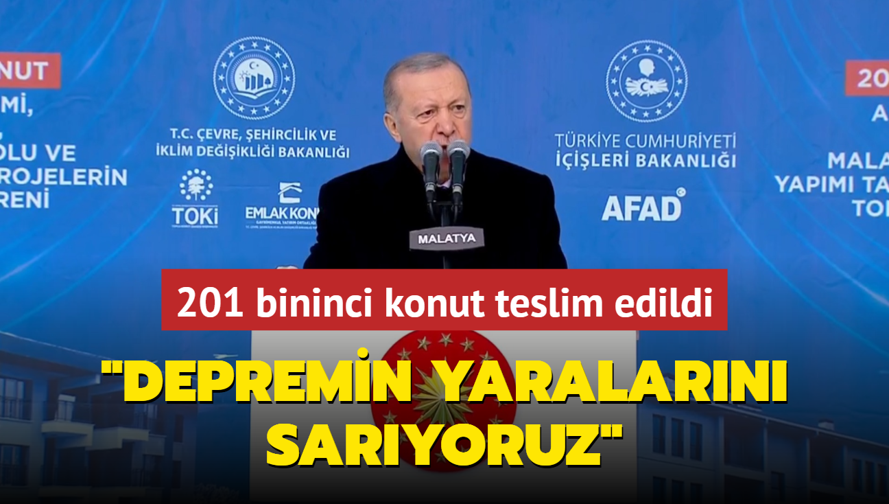 201 bininci konut teslim edildi... Bakan Erdoan: Depremin yaralarn saryoruz