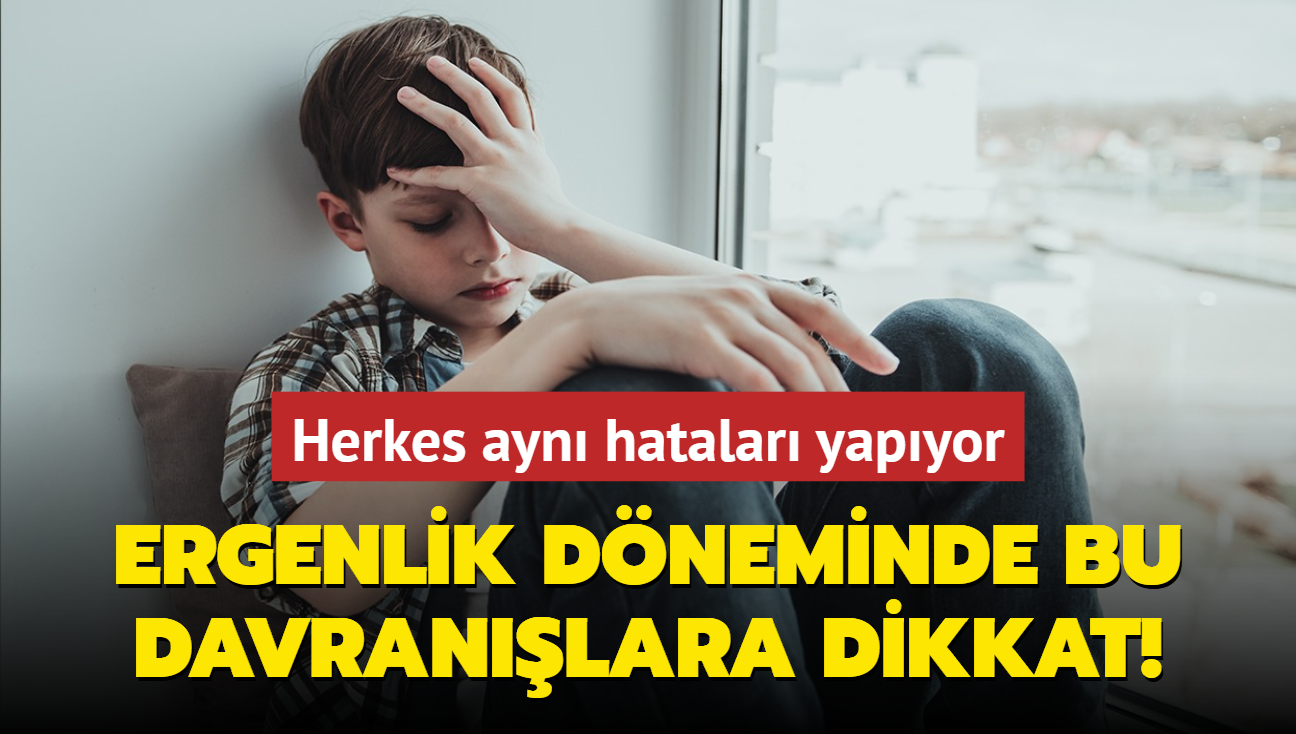 Herkes ayn hatalar yapyor! ocuunuz eer ergenlie girdiyse bu davranlara dikkat