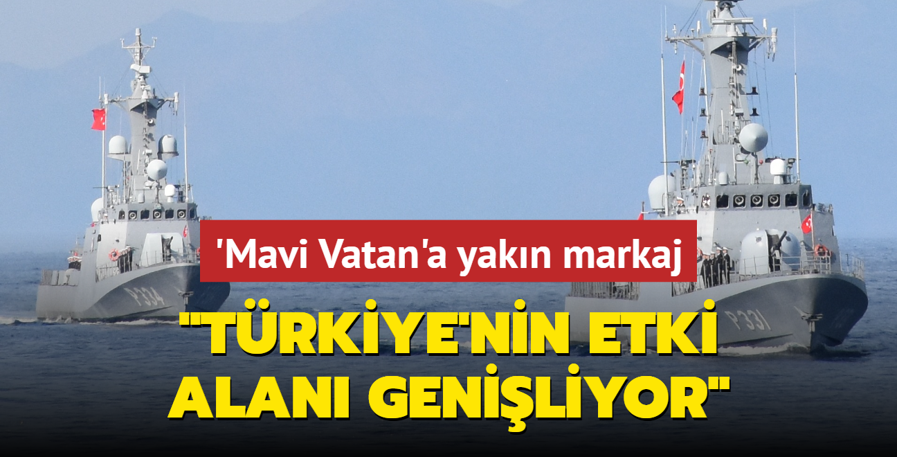 'Mavi Vatan'a yakn markaj... 'Trkiye'nin etki alan geniliyor'