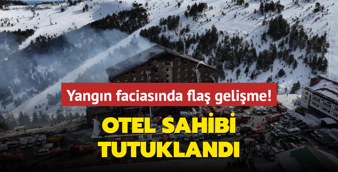 Yangn faciasnda fla gelime... Otel sahibi tutukland