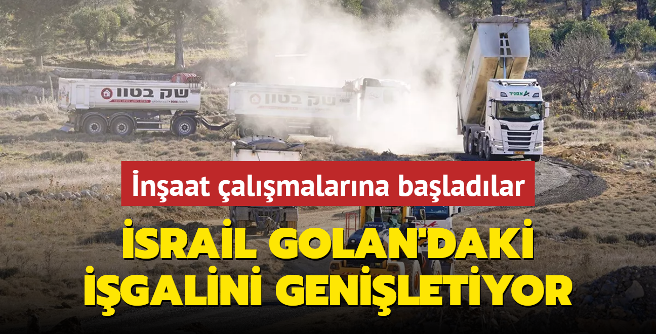 srail Golan'daki igalini geniletiyor