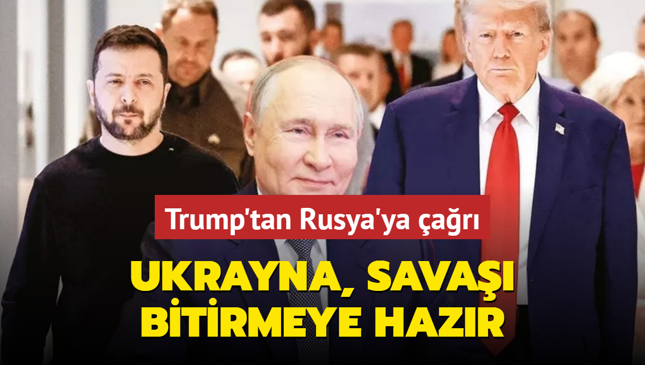 Trump'tan Rusya'ya ar... Ukrayna, sava bitirmeye hazr