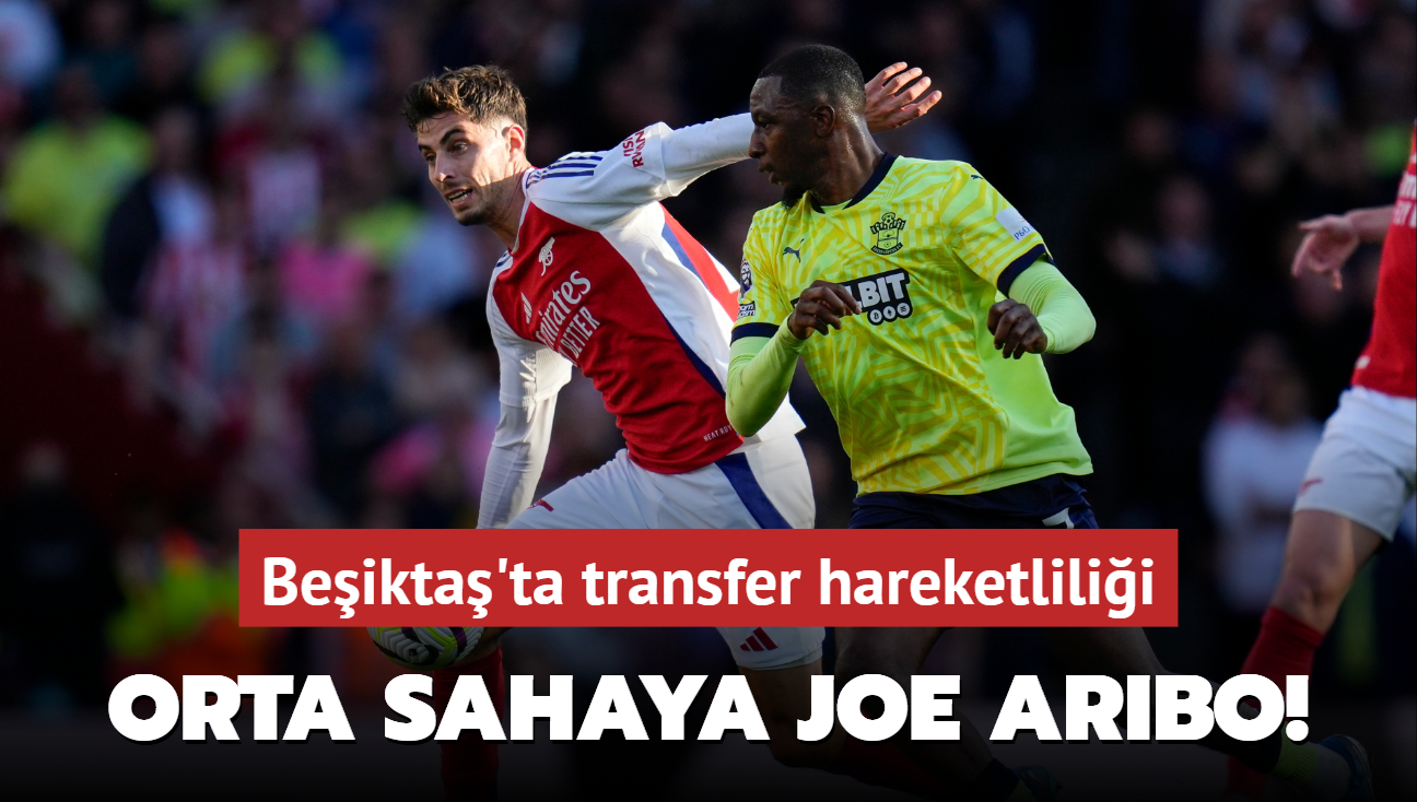 Orta sahaya Joe Aribo! Beikta'ta transfer hareketlilii