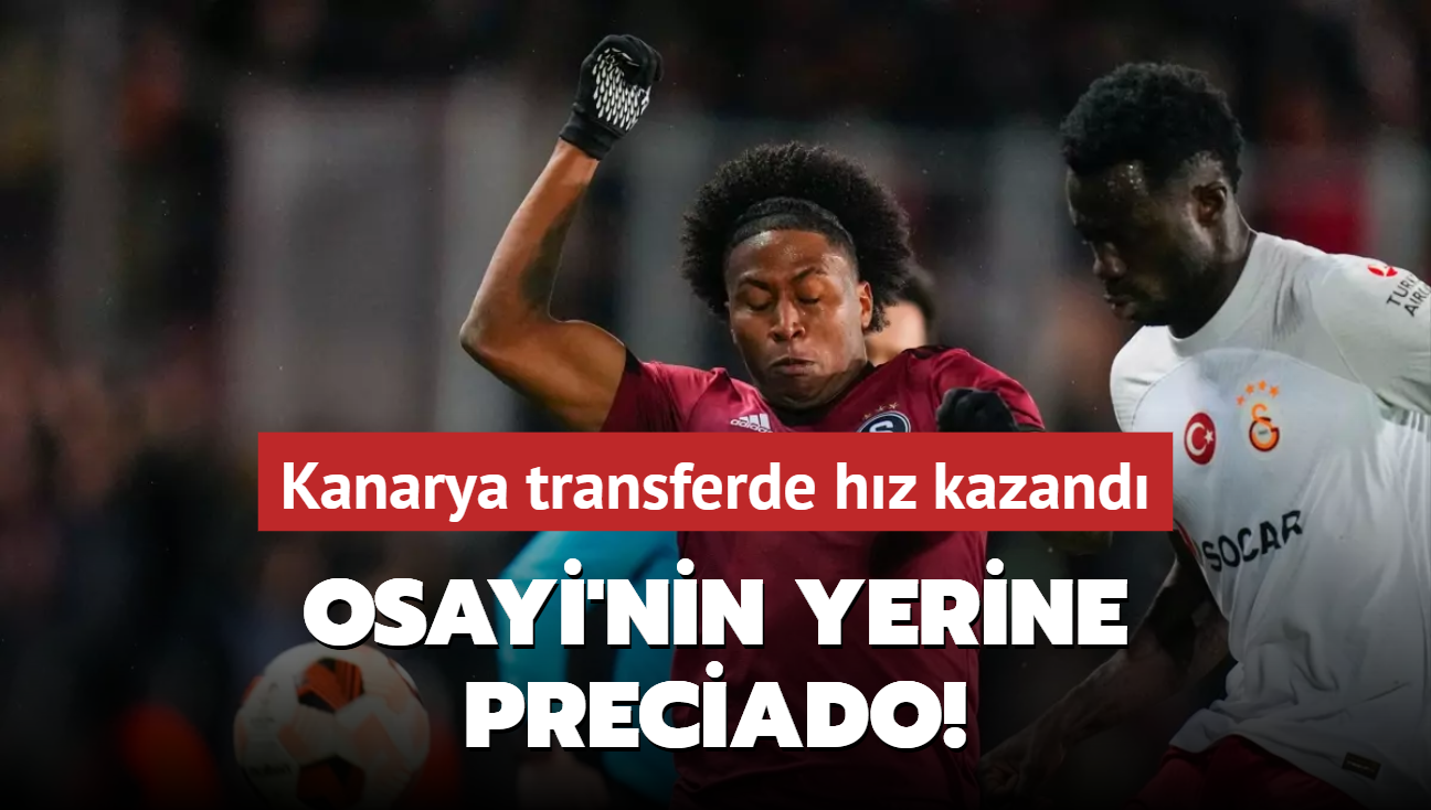 Osayi'nin yerine Preciado! Kanarya transferde hz kazand