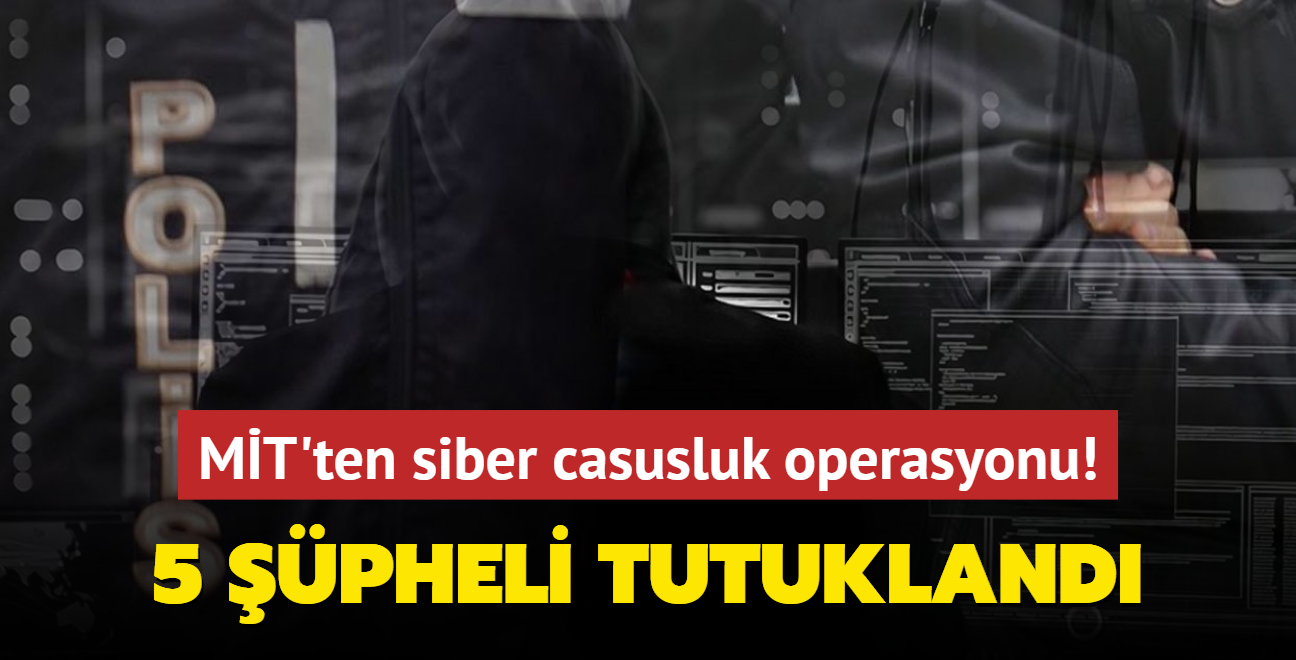 MT'ten siber casusluk operasyonu: 5 pheli tutukland