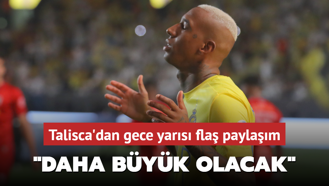 Talisca'dan gece yars fla paylam: Daha byk olacak