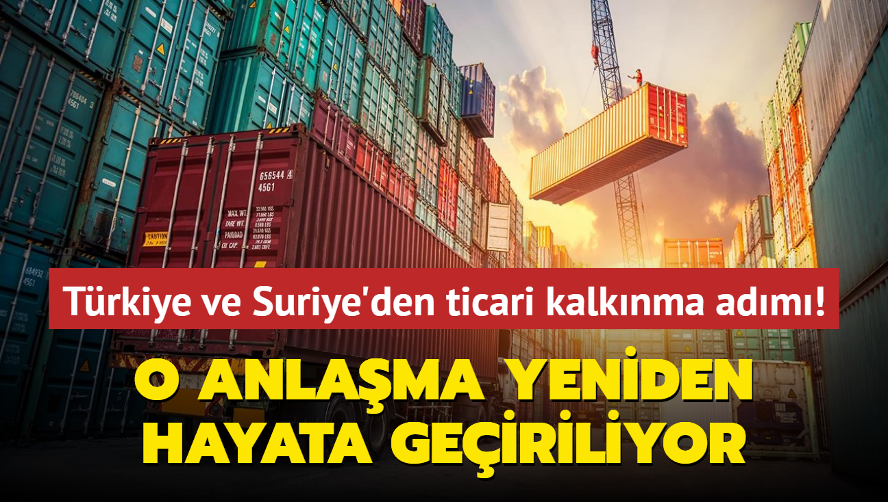 Trkiye ve Suriye Serbest Ticaret Anlamasnn yeniden hayata geirilmesi konusunda anlat