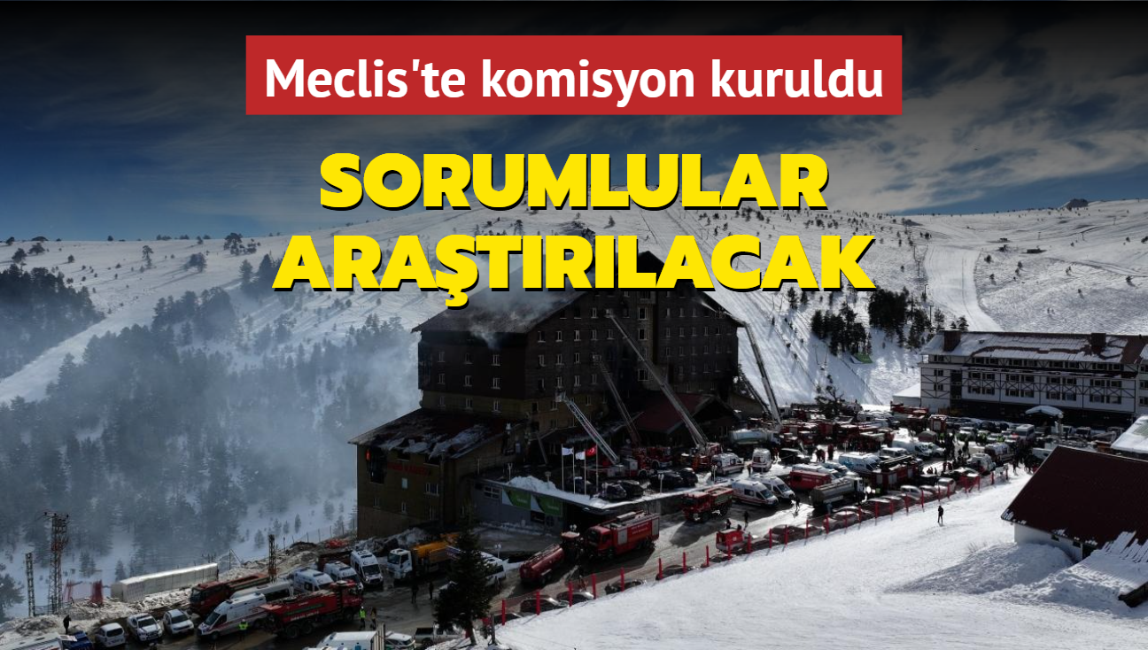 Meclis'te komisyon kuruldu... Bolu'daki otelinin sorumlular aratrlacak