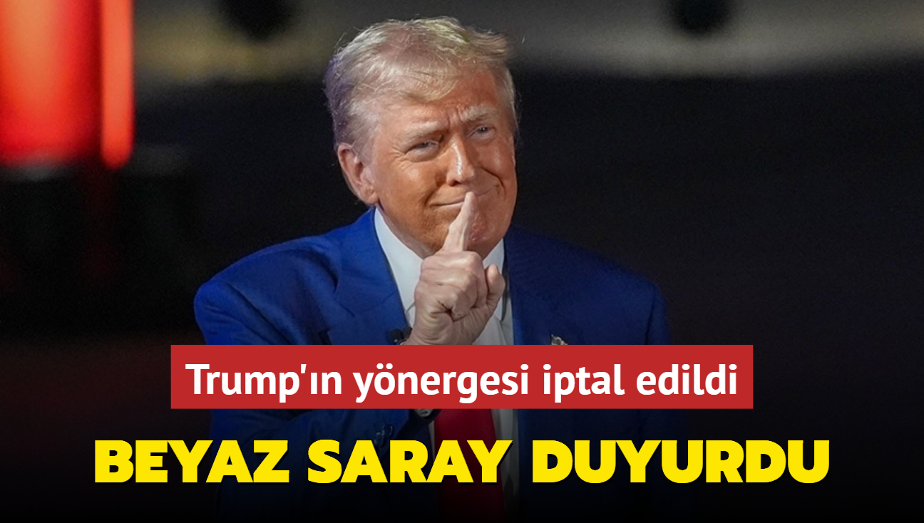 Beyaz Saray duyurdu... Trump'n ynergesi iptal edildi