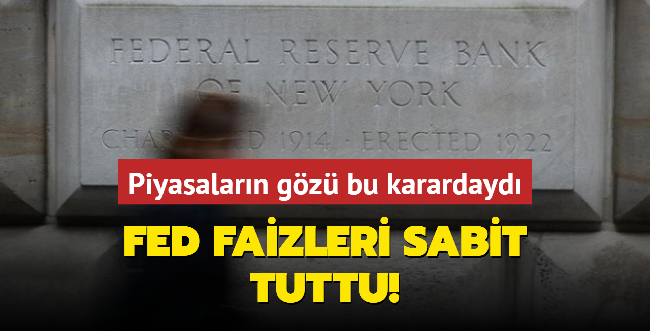 Piyasalarn gz bu karardayd... Fed faizleri sabit tuttu! 