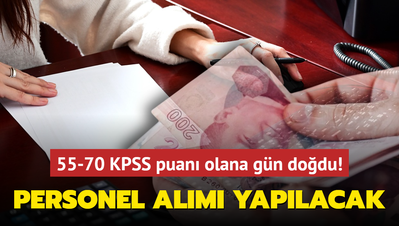 Resmen duyuruldu, 55-70 KPSS puan olana gn dodu! Personel alm yaplacak