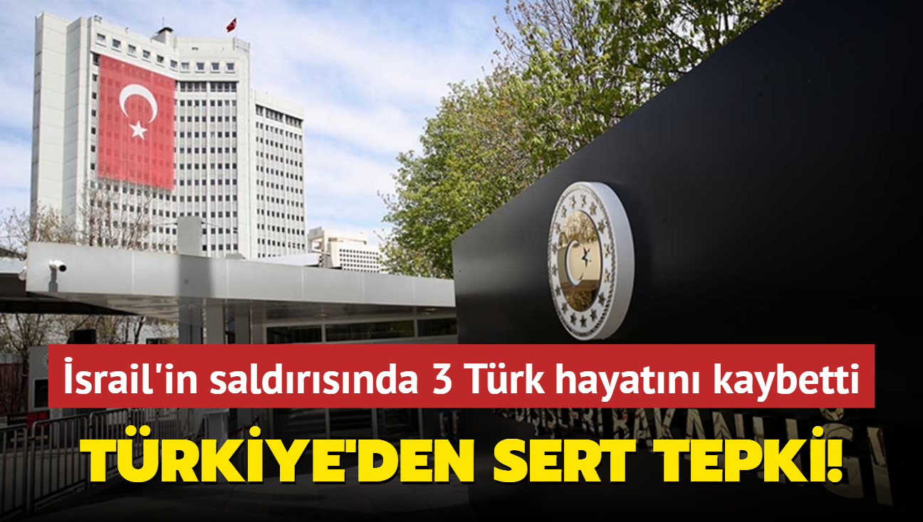 Soykrmc srail'in saldrsnda 3 Trk hayatn kaybetti... Trkiye'den sert tepki!