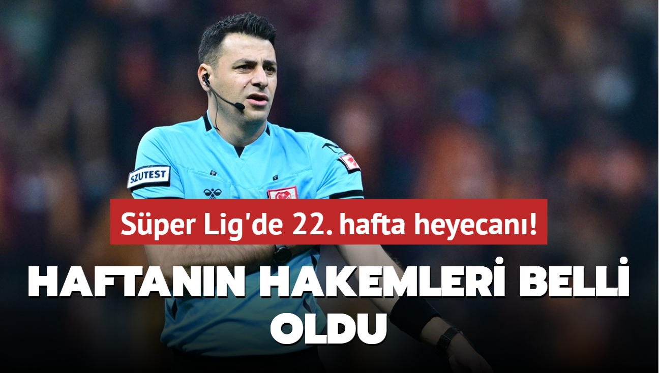 Sper Lig'de 22. hafta heyecan! Haftann hakemleri belli oldu