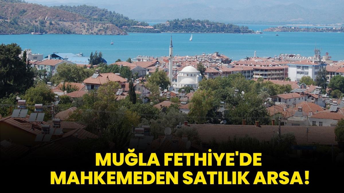 Mula Fethiye'de mahkemeden satlk arsa!