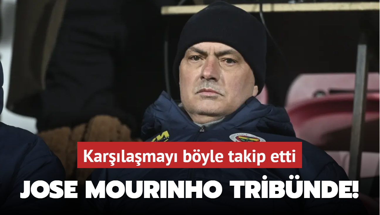 Jose Mourinho tribnde! Karlamay byle takip etti