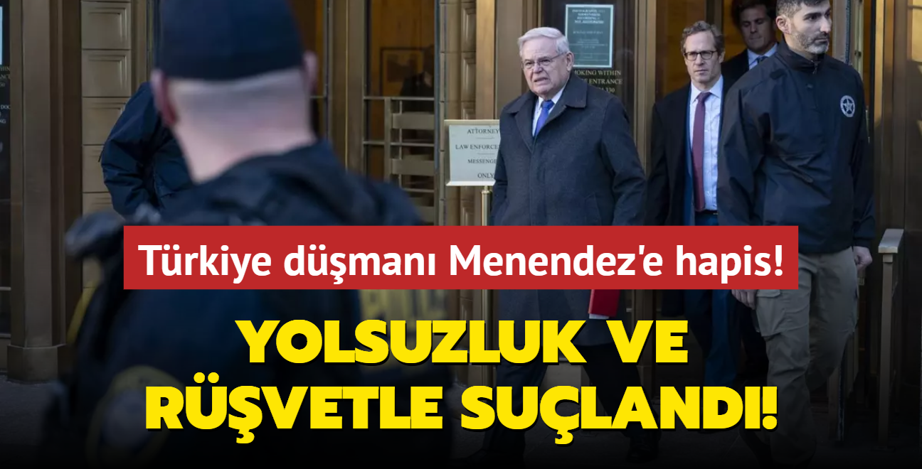 Trkiye dman Menendez'e hapis cezas... Yolsuzluk ve rvetle suland!