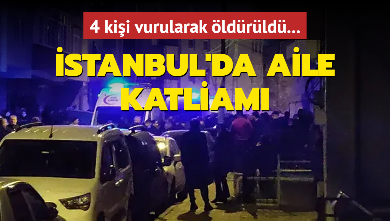 stanbul'da aile katliam: 4 kii vurularak ldrld