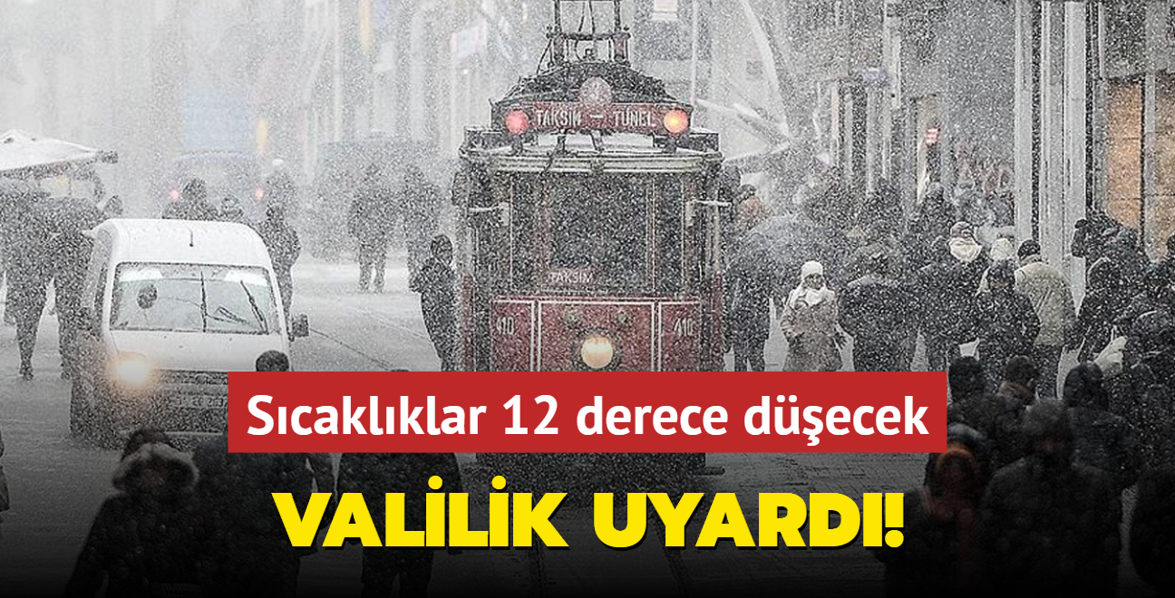 Scaklklar 12 derece decek... Valilik uyard!